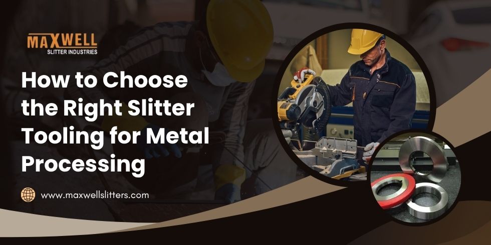How to Choose the Right Slitter Tooling for Metal Processing How to Choose the Right Slitter Tooling for Metal Processing
